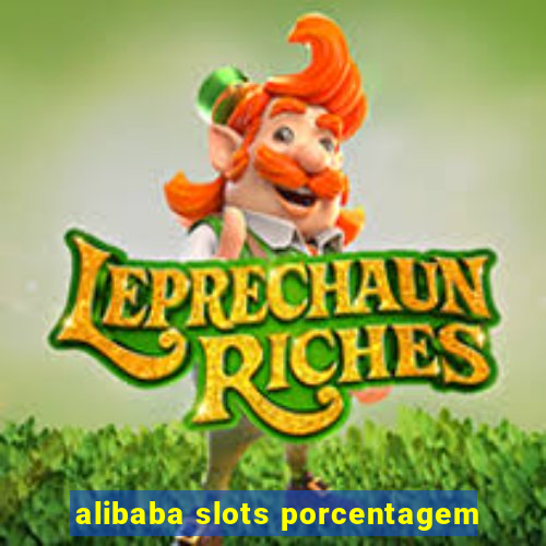 alibaba slots porcentagem